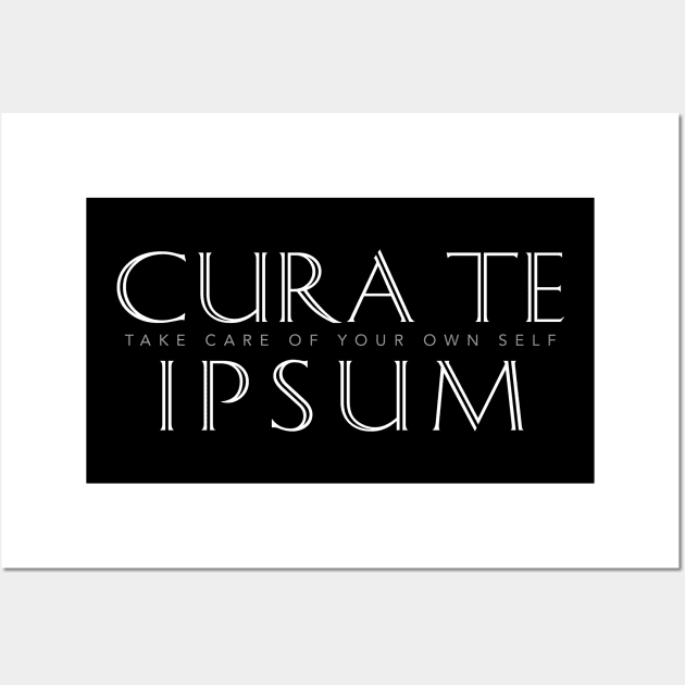 Cura Te Ipsum (Take Care of Your Own Self) Wall Art by Elvdant